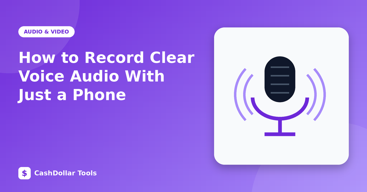 How to Record Clear Voice Audio With Just a Phone
