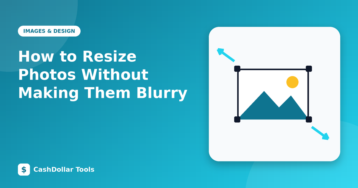 How to Resize Photos Without Making Them Blurry