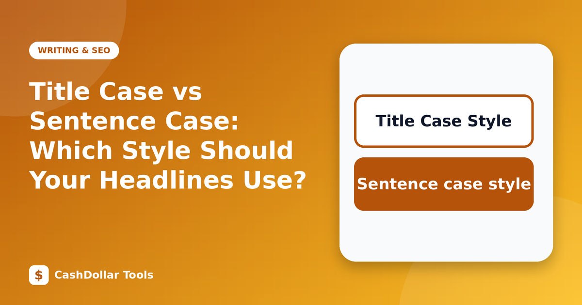 Title Case vs Sentence Case: Which Style Should Your Headlines Use?